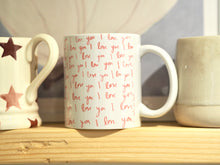 Load image into Gallery viewer, Pre Order ‘I Love You’ Ceramic Mug