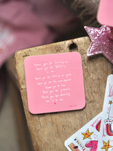 Load image into Gallery viewer, Pink ‘Thank You For Teaching Me To Be Me’ Coaster
