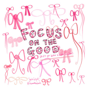 “Focus On The Good” A3 Poster