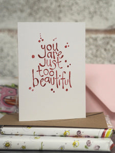 You Are Just Too Beautiful Card