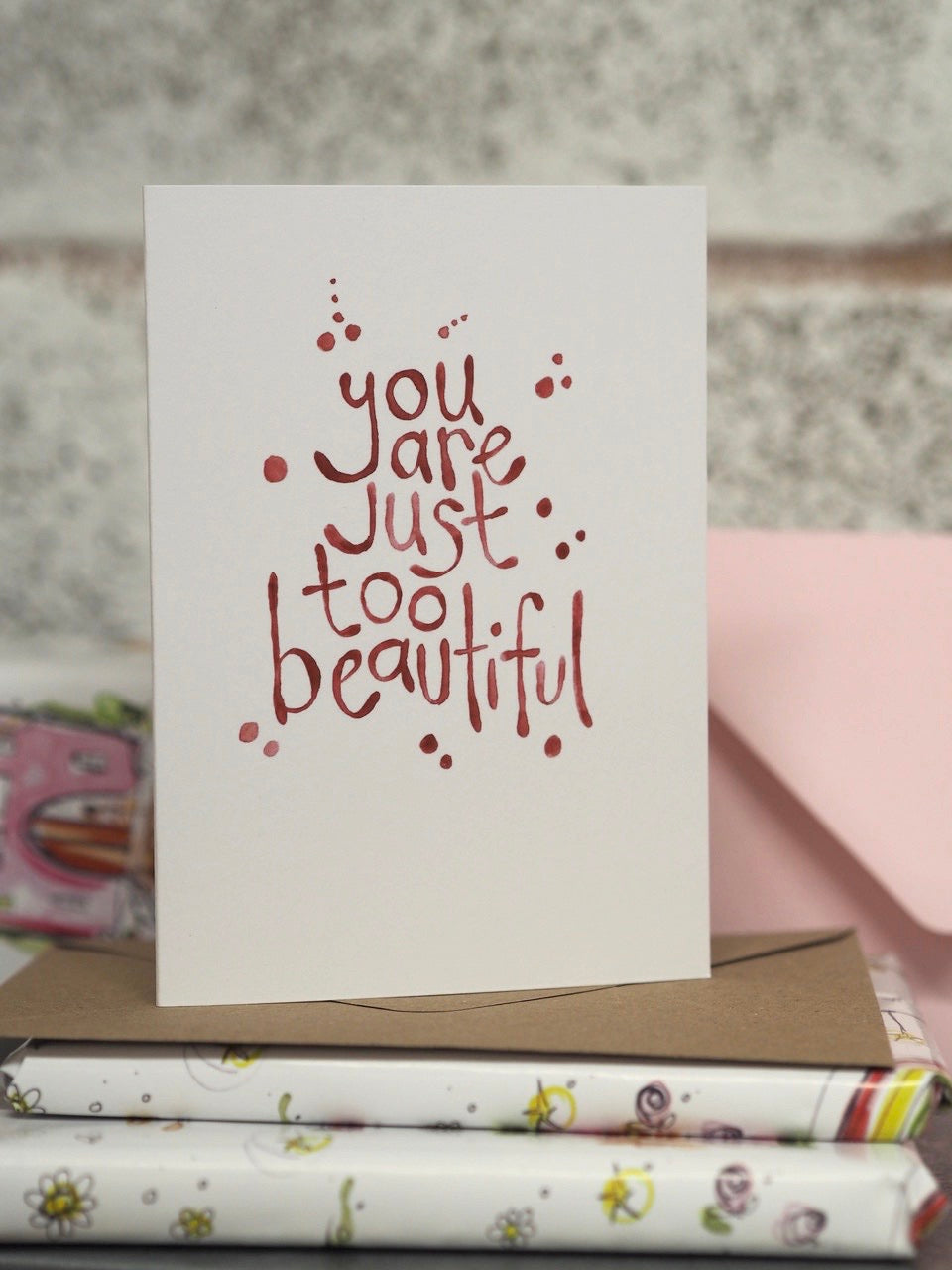 You Are Just Too Beautiful Card