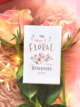 Load image into Gallery viewer, The Floral Reminders
