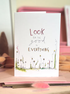 "Look For The Good In Everything" Card