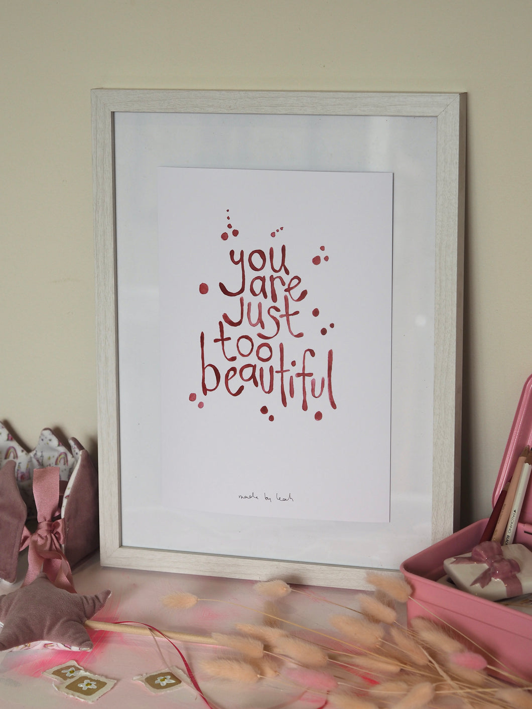 You Are Just Too Beautiful Art Print