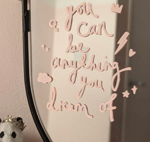 ‘You Can Be Anything You Dream Of’ Mirror Sticker