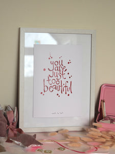 You Are Just Too Beautiful Art Print